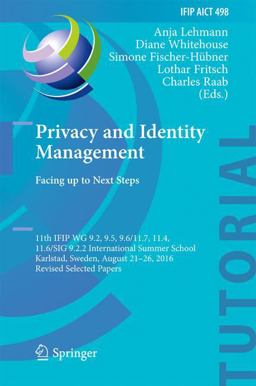 Privacy and Identity Management. Facing up to Next Steps Privacy and Identity Management. Facing up to Next Steps