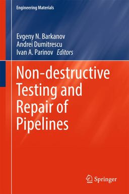 Non-Destructive Testing and Repair of Pipelines Non-Destructive Testing and Repair of Pipelines