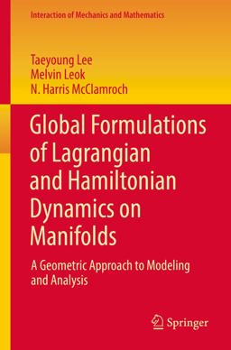 Global Formulations of Lagrangian and Hamiltonian Dynamics on Manifolds A Geometric Approach to Modeling and Analysis  9783319569512 Front Cover