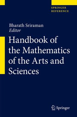Handbook of the Mathematics of the Arts and Sciences