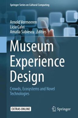 Museum Experience Design Crowds, Ecosystems and Novel Technologies  9783319585499 Front Cover