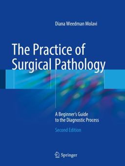 Practice of Surgical Pathology A Beginner's Guide to the Diagnostic Process 2nd 9783319592107 Front Cover