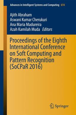 Proceedings of the 8th International Conference on Soft Computing and Pattern Recognition (SoCPaR 2016)