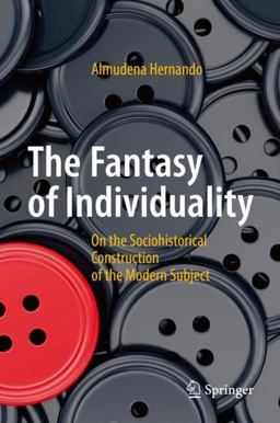 Fantasï¿½a de la Individualidad: Sobre la Construcciï¿½n Socio Histï¿½rica Del Sujeto Moderno  9783319607191 Front Cover