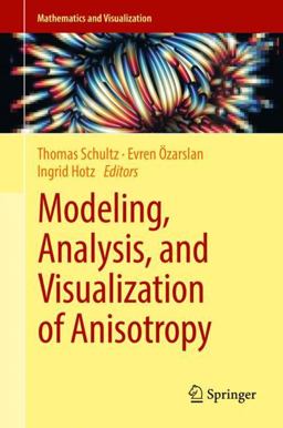Modeling, Analysis, and Visualization of Anisotropy Modeling, Analysis, and Visualization of Anisotropy