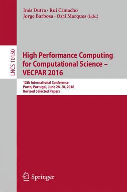 High Performance Computing for Computational Science - VECPAR 2016