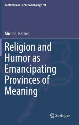 Religion and Humor As Emancipating Provinces of Meaning  9783319621890 Front Cover
