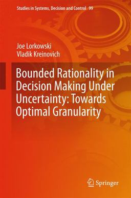 Bounded Rationality in Decision Making under Uncertainty: Towards Optimal Granularity
