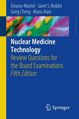 Nuclear Medicine Technology Review Questions for the Board Examinations 5th 9783319624990 Front Cover