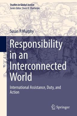Responsibility in an Interconnected World International Assistance, Duty, and Action  9783319626444 Front Cover