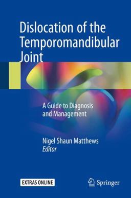 Dislocation of the Temporomandibular Joint A Guide to Diagnosis and Management  9783319626512 Front Cover