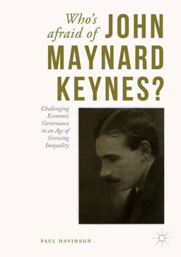 Who's Afraid of John Maynard Keynes? Challenging Economic Governance in an Age of Growing Inequality  9783319645032 Front Cover