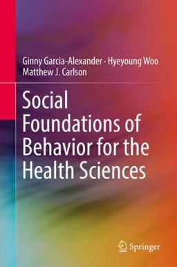 Social Foundations of Behavior for the Health Sciences An MCAT Preparatory Source 2017 9783319649481 Front Cover