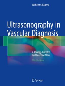Ultrasonography in Vascular Diagnosis A Therapy-Oriented Textbook and Atlas 3rd 9783319649962 Front Cover