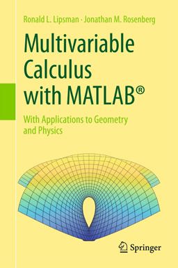 Multivariable Calculus with MATLABï¿½ With Applications to Geometry and Physics  9783319650692 Front Cover