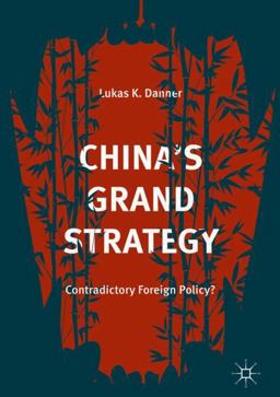 China's Grand Strategy Contradictory Foreign Policy?  9783319657769 Front Cover