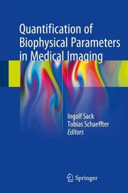 Quantification of Biophysical Parameters in Medical Imaging  9783319659237 Front Cover