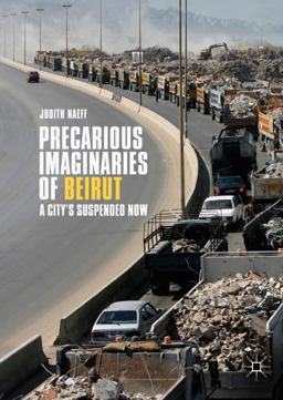 Precarious Imaginaries of Beirut A City's Suspended Now  9783319659329 Front Cover