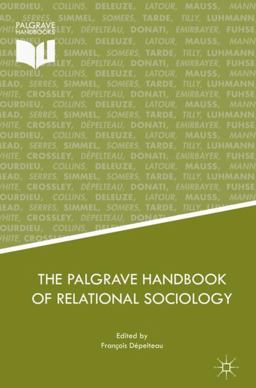 The Palgrave Handbook of Relational Sociology The Palgrave Handbook of Relational Sociology