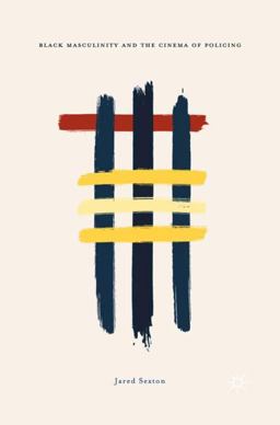 Black Masculinity and the Cinema of Policing:  9783319661698 Front Cover