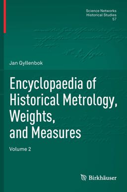 Encyclopaedia of Historical Metrology, Weights, and Measures:  9783319666907 Front Cover