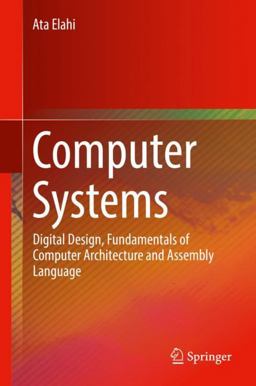 Computer Systems Digital Design, Fundamentals of Computer Architecture and Assembly Language  9783319667744 Front Cover