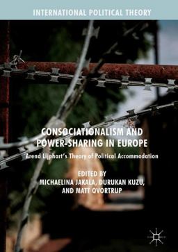 Consociationalism and Power-Sharing in Europe Arend Lijphart's Theory of Political Accommodation  9783319670973 Front Cover