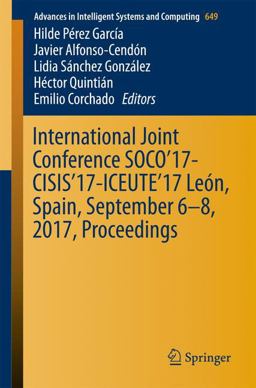 International Joint Conference SOCO'17-CISIS'17-ICEUTE'17 león, Spain, September 6-8, 2017, Proceeding