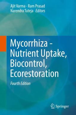 Mycorrhiza - Nutrient Uptake, Biocontrol, Ecorestoration Mycorrhiza - Nutrient Uptake, Biocontrol, Ecorestoration