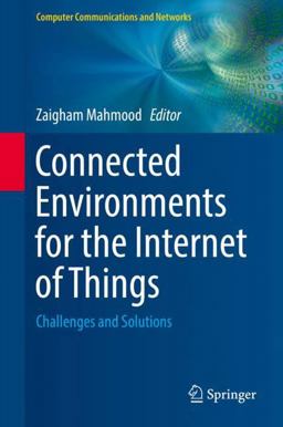 Connected Environments for the Internet of Things Connected Environments for the Internet of Things