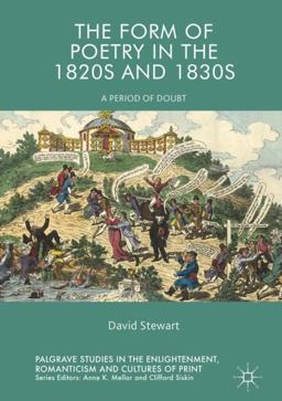 The Form of Poetry in the 1820s And 1830s