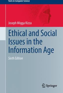 Ethical and Social Issues in the Information Age Ethical and Social Issues in the Information Age