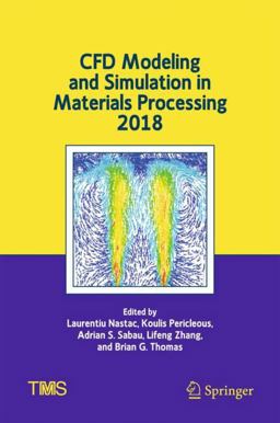 CFD Modeling and Simulation in Materials Processing 2018 CFD Modeling and Simulation in Materials Processing 2018
