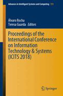 Proceedings of the International Conference on Information Technology and Systems (ICITS 2018) Proceedings of the International Conference on Information Technology and Systems (ICITS 2018)