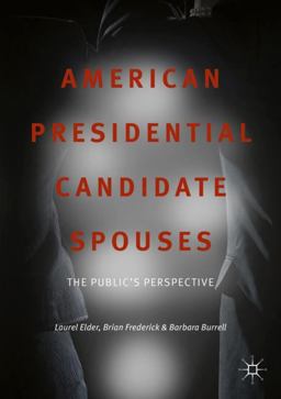 American Presidential Candidate Spouses The Public's Perspective  9783319738789 Front Cover