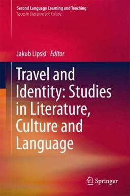 Travel and Identity: Studies in Literature, Culture and Language Travel and Identity: Studies in Literature, Culture and Language