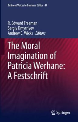 The Moral Imagination of Patricia Werhane: a Festschrift