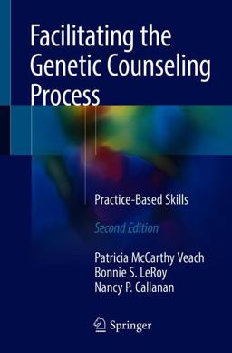 Facilitating the Genetic Counseling Process Practice-Based Skills 2nd 9783319747989 Front Cover