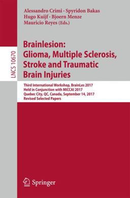Brainlesion: Glioma, Multiple Sclerosis, Stroke and Traumatic Brain Injuries Brainlesion: Glioma, Multiple Sclerosis, Stroke and Traumatic Brain Injuries