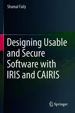 Designing Usable and Secure Software with IRIS and CAIRIS 2018 9783319754925 Front Cover
