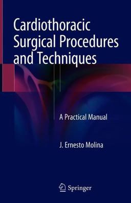 Cardiothoracic Surgical Procedures and Techniques A Practical Manual  9783319758916 Front Cover