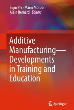 Additive Manufacturing - Developments in Training and Education