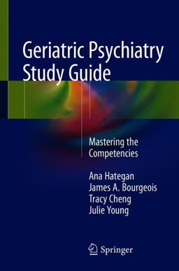 Geriatric Psychiatry Study Guide Mastering the Competencies  9783319771274 Front Cover