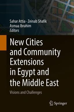 New Cities and Community Extensions in Egypt and the Middle East New Cities and Community Extensions in Egypt and the Middle East