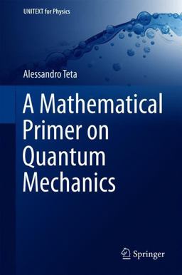 Mathematical Primer on Quantum Mechanics  9783319778921 Front Cover
