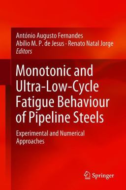 Monotonic and Ultra Low Cycle Fatigue Behaviour of Pipeline Steels