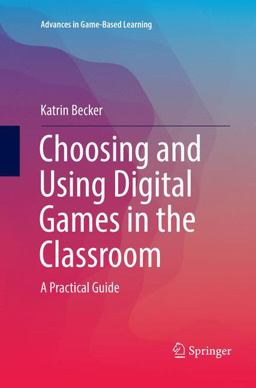 Choosing and Using Digital Games in the Classroom Choosing and Using Digital Games in the Classroom
