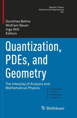 Quantization, PDEs, and Geometry Quantization, PDEs, and Geometry