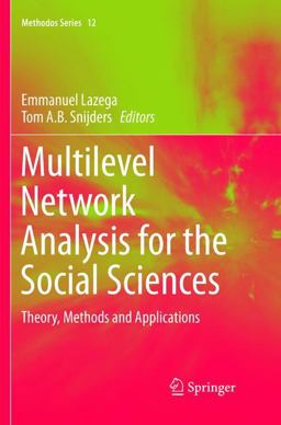 Multilevel Network Analysis for the Social Sciences Multilevel Network Analysis for the Social Sciences