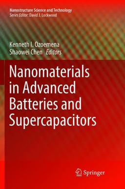 Nanomaterials in Advanced Batteries and Supercapacitors Nanomaterials in Advanced Batteries and Supercapacitors